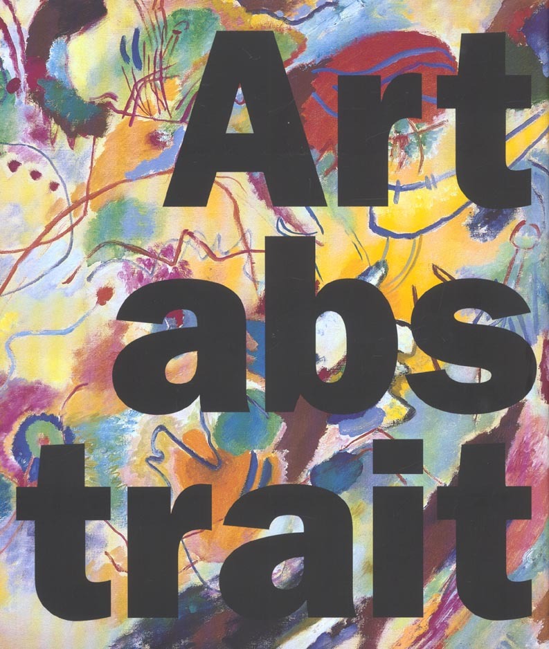 Art abstrait : Thèmes et Formes de l'abstraction dans les avant-gardes européennes