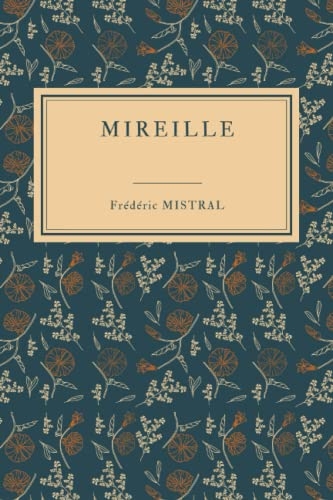 Mireille: Poème provençal, 12 chants [9798831838589]