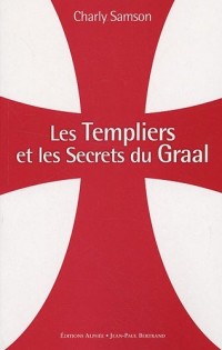 Les Templiers et les secrets du Graal