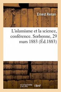 L'islamisme et la science, conférence. Sorbonne, 29 mars 1883 (Éd.1883)