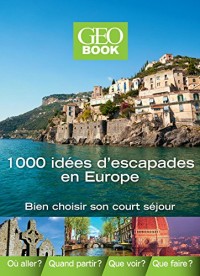Géobook 1000 idées d'escapades en Europe