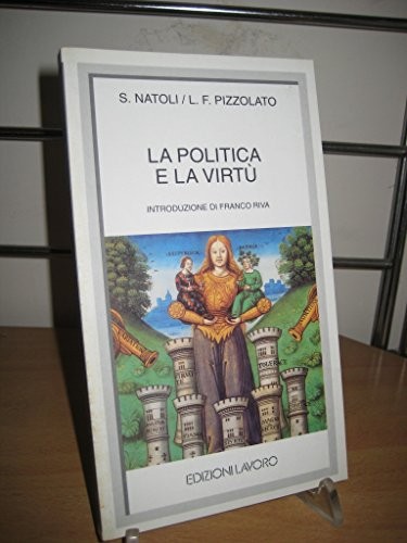 La politica e la virtù [9788879108591]