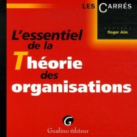 L'essentiel de la Théorie des organisations