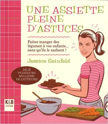Une assiette pleine d'astuces : Faits manger des légumes à vos enfants... sans qu'ils le sachent !