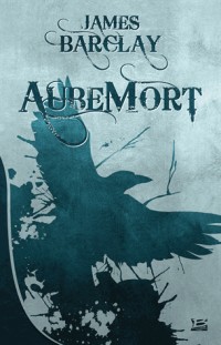 Les chroniques des Ravens, Tome 1 : AubeMort