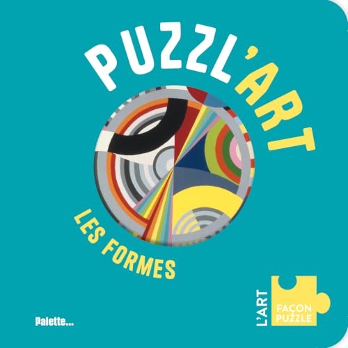 Puzzl'Art - Les Formes: Un livre puzzle avec découpe, dès 3 ans !