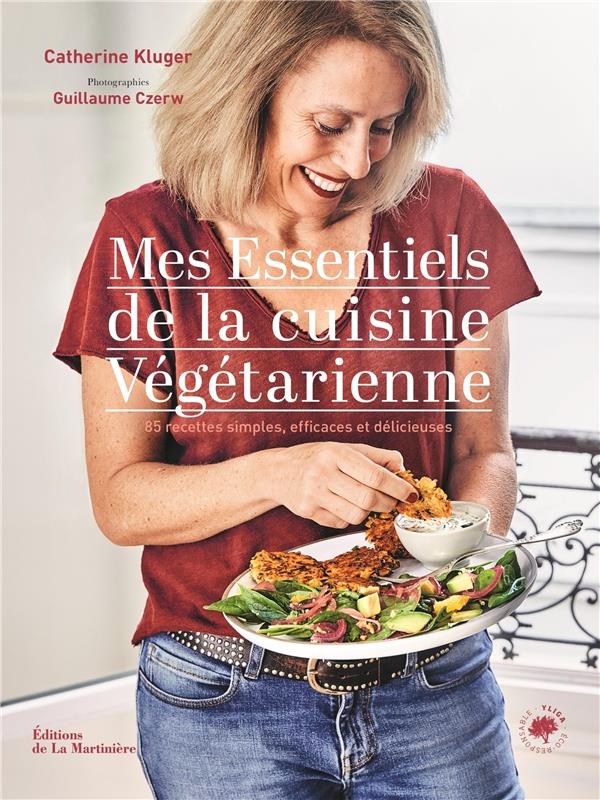 Cuisine végétarienne. Mes essentiels en 85 recettes: Mes essentiels en 85 recettes