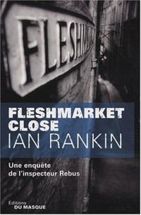 Fleshmarket close : Une enquête de l'inspecteur Rebus