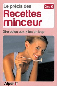 Le Précis des recettes minceur. Dire adieu aux kilos en trop