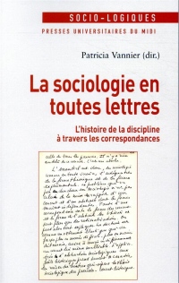 La sociologie en toutes lettres : L'histoire de la discipline à travers les correspondances