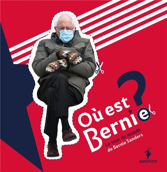 Où est Bernie ?: Le tour du monde de Bernie Sanders