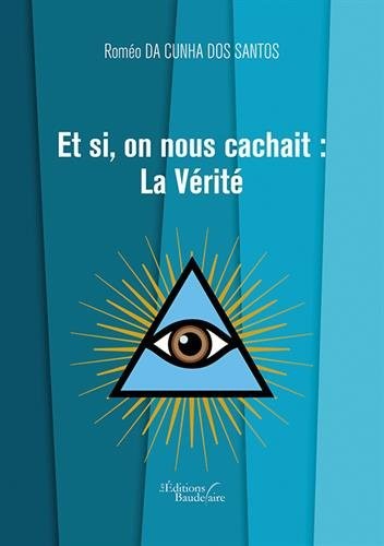Et si, on nous cachait: La Vérité