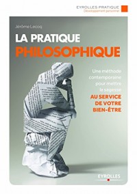 La pratique philosophique : Une méthode contemporaine pour mettre la sagesse au service de votre bien-être