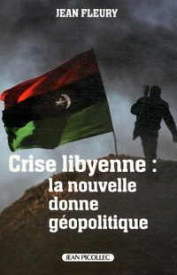 Crise libyenne : la nouvelle donne géopolitique