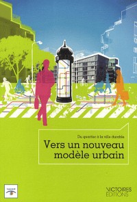 Vers un nouveau modèle urbain. Du quartier à la ville durable