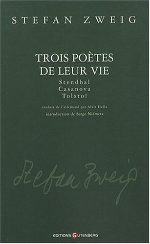 Trois poètes de leur vie : Stendhal, Casanova, Tolstoï