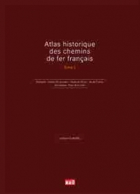 Atlas Historique des Chemins de Fer Français T2 - Bretagne - Centre-Val de Loire - Hauts-de-France -