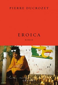 Eroica : roman - collection Le Courage dirigée par Charles Dantzig (essai français)