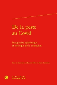 De la peste au covid - imaginaire épidémique et poétique de la contagion: IMAGINAIRE ÉPIDÉMIQUE ET POÉTIQUE DE LA CONTAGION