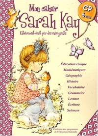 Mon cahier Sarah Kay : CP-6 ans