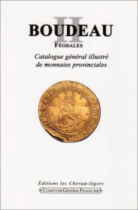 Boudeau II, Feodales Catalogue General Illustre de Monnaies