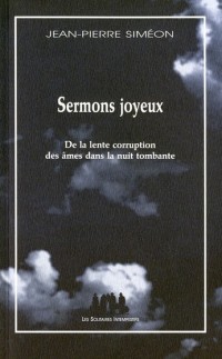 Sermons joyeux : De la lente corruption des âmes dans la nuit tombante