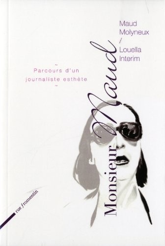 Monsieur Maud. Parcours d'un journaliste esthète