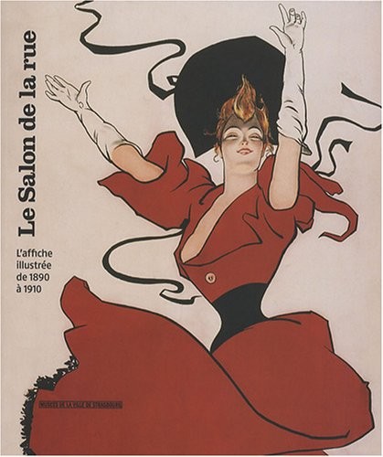 Le Salon de la rue. L'affiche illustrée de 1880 à 1910