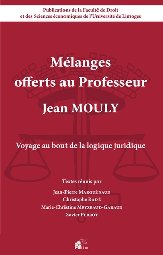 Voyage au bout de la logique juridique : Mélanges offerts au Professeur Jean Mouly