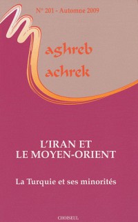 Maghreb-Machrek, N° 201, Automne 2009 : L'Iran et le Moyen-Orient