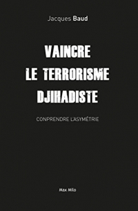 Vaincre le terrorisme djihadiste: Comprendre l'asymétrie