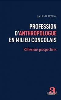 Profession d'anthropologue en milieu congolais: Réflexions prospectives