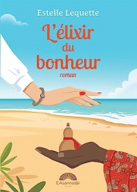 L'élixir du bonheur : un roman qui fait du bien