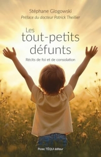 Les tout-petits défunts: Récits de foi et de consolation
