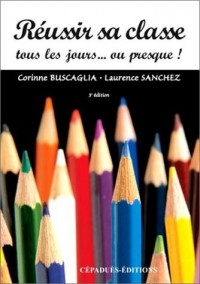 Réussir sa classe tous les jours. ou presque !
