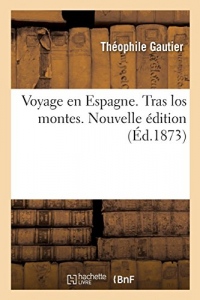 Voyage en Espagne. Tras los montes. Nouvelle édition