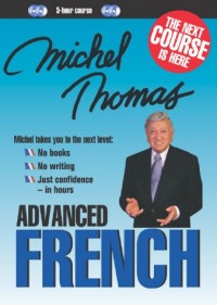 Michel Thomas Advanced French: Bk. 1