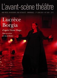 L'Avant-scène théâtre, N° 1364, 1er juin 2014 : Lucrèce Borgia