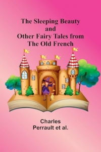The Sleeping Beauty and other fairy tales from the Old French