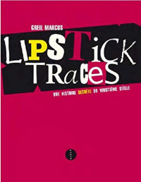 Lipstick Traces - Une histoire secrète du vingtième siècle (édition anniversaire)