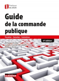 Guide de la commande publique: Passation - Exécution - Contentieux