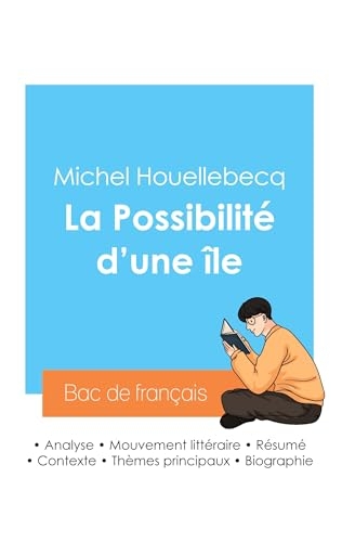 Réussir son Bac de français 2024 : Analyse de La Possibilité d'une île de Michel Houellebecq