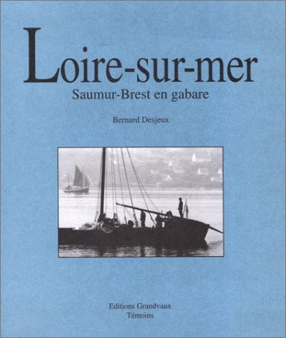 Loire-sur-Mer. Saumur-Brest en gabare