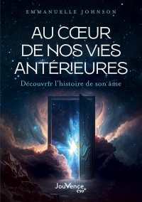 Au cœur de nos vies antérieures: Découvrir l'histoire de son âme