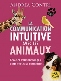 La communication intuitive avec les animaux: écouter leurs messages pour mieux se connaître (Donne la patte)