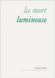 La mort lumineuse : & autres poèmes