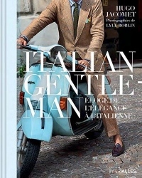 Italian Gentleman : Eloge de l'élégance à l'italienne