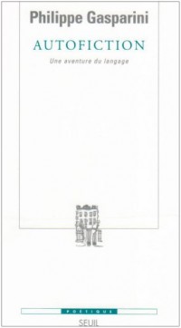 Autofiction. Une aventure du langage