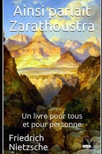 Ainsi parlait Zarathoustra: Un livre pour tous et pour personne