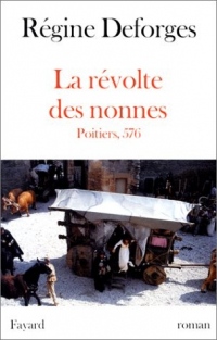 La révolte des nonnes : Poitiers, 576, roman